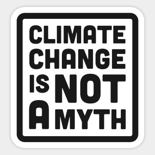 Climate Change Is Not A Myth | Global Warming Sticker